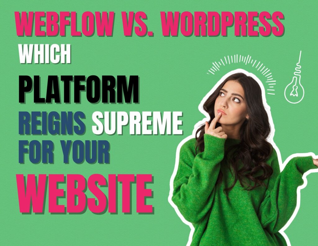 Webflow vs. WordPress: Which Platform Reigns Supreme for Your Website?